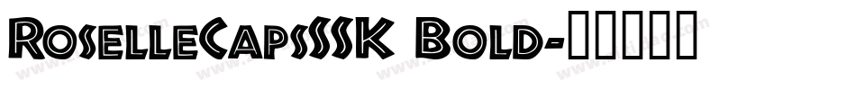 RoselleCapsSSK Bold字体转换
